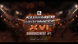 SUMMER MADNESS XVI ANNOUNCEMENT #1 |  URLTV