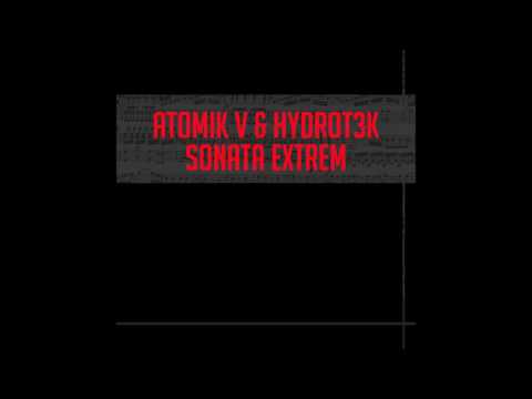 Atomik V & Hydrot3k  - Sonata Extrem