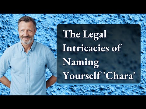 The Legal Intricacies of Naming Yourself 'Chara'