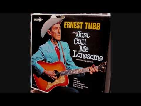 Ernest Tubb  ~  Just Call Me Lonesome