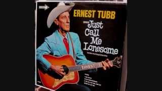 Ernest Tubb  ~  Just Call Me Lonesome