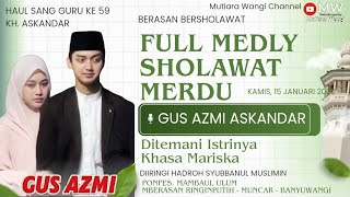 Download lagu TERBARU‼️ GUS AZMI DITEMANI ISTRI | BERASAN BERSHOLAWAT FULL MEDLY MERDU SEKALI | HAUL SANG GURU 59 mp3