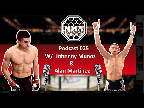 MMA RELOADED PODCAST' EP 25: W/ Johnnny Munoz and Alan Martinez