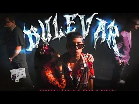 BULEVAR,(LETRA), ESTEBAN ROJAS,PIRLO, kapo," Y YO QUERIA SER TUYO Y TE COMES MI SOCIO