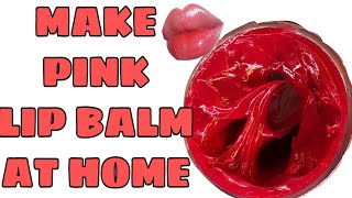 HOW TO MAKE PINK LIP BALM| ORGANIC PERMANENT PINK LIP BALM