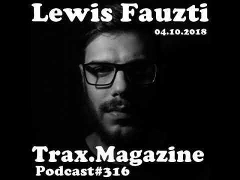 LEWIS FAUTZI @Trax.Magazine Podcast#316 (04.10.2018)
