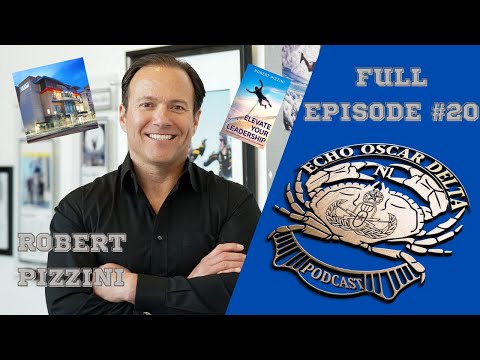 Ep.20: LT(ret) Robert Pizzini - Diver - EOD, Enlisted - Officer, Military - Business Owner & Author