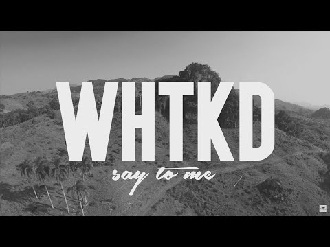 Say to me - WHTKD