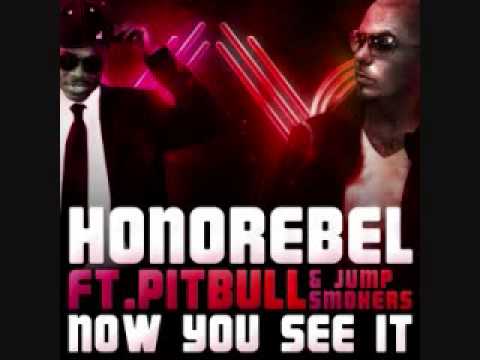 ♪Now You See It- Honorebel Ft. Pitbull & Jump Smokers♪