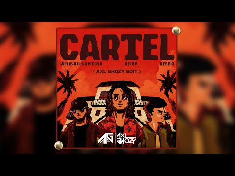 Whisnu Santika, hbrp, Keebo - Cartel (Axl Ghozy Edit)