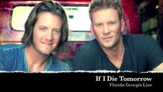 If I Die Tomorrow - Florida Georgia Line Lyrics