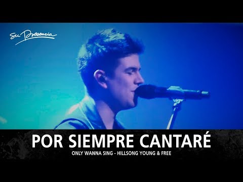 Por Siempre Cantaré - Su Presencia (Only Wanna Sing - Hillsong Young & Free) - Español