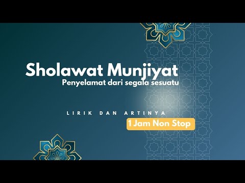 SHOLAWAT MUNJIYAT - FULL 1 JAM Dengan Lirik Arab, Latin dan Artinya
