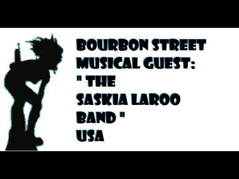 Bourbon Street Musical guest: " The Saskia Laroo Band " USA