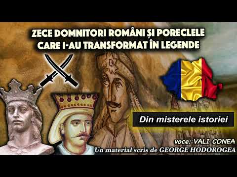 Zece domnitori romani si poreclele care i au transformat in legende  * Din misterele istoriei