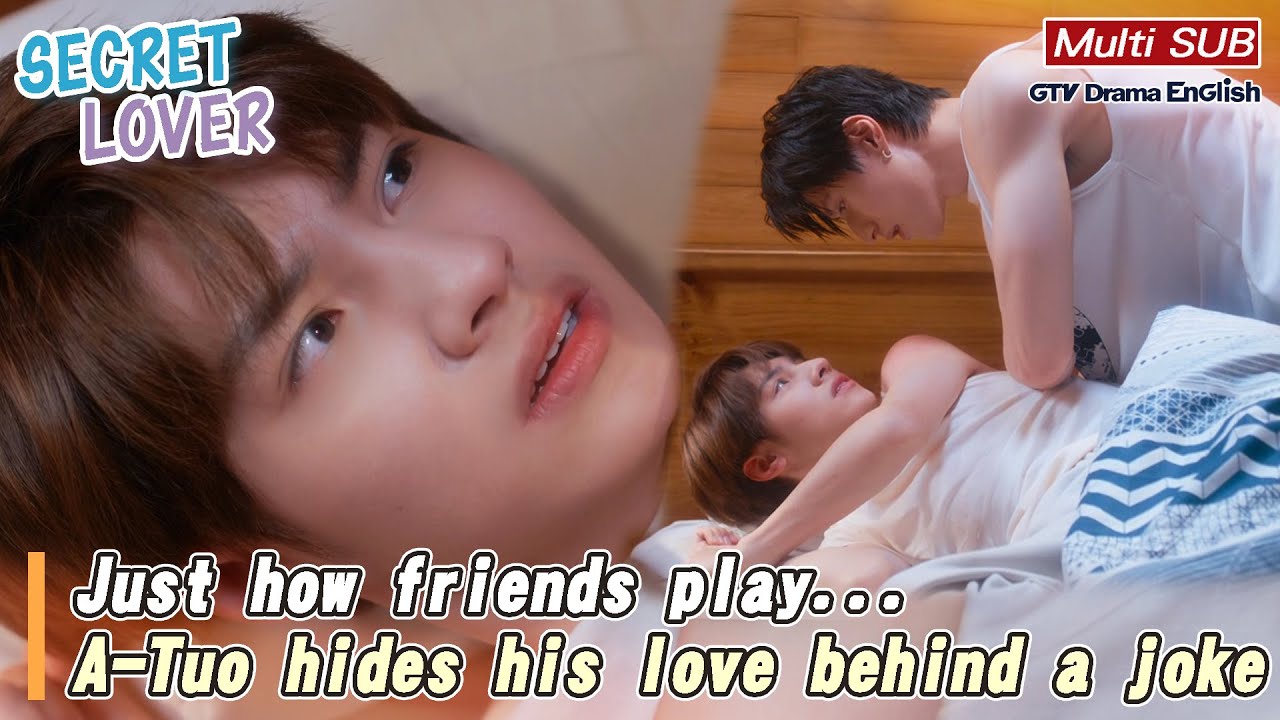 Just how friends play 😏 A-Tuo hides his love behind a joke~【MULTI SUB】｜Secret Love