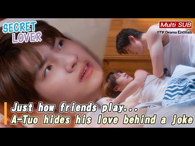 Just how friends play 😏 A-Tuo hides his love behind a joke~【MULTI SUB】｜Secret Love