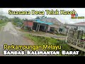 Desa Teluk Kaseh Perkampungan Pedalaman Kalimantan Sepi Tapi Hati Terasa Damai
