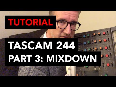 Tascam 244 tutorial / Part 3: MIXDOWN / “Do it anyway you wanna” - People’s choice