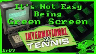 It's Not Easy Being Green Screen Ep3 - International 3D Tennis