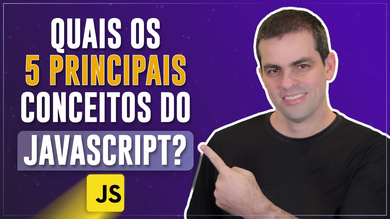 Quais os 5 Principais Conceitos do JavaScript?