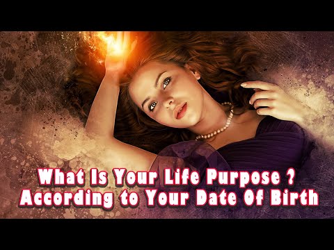 What Is Your Life Purpose?  According to Your Date Of Birth