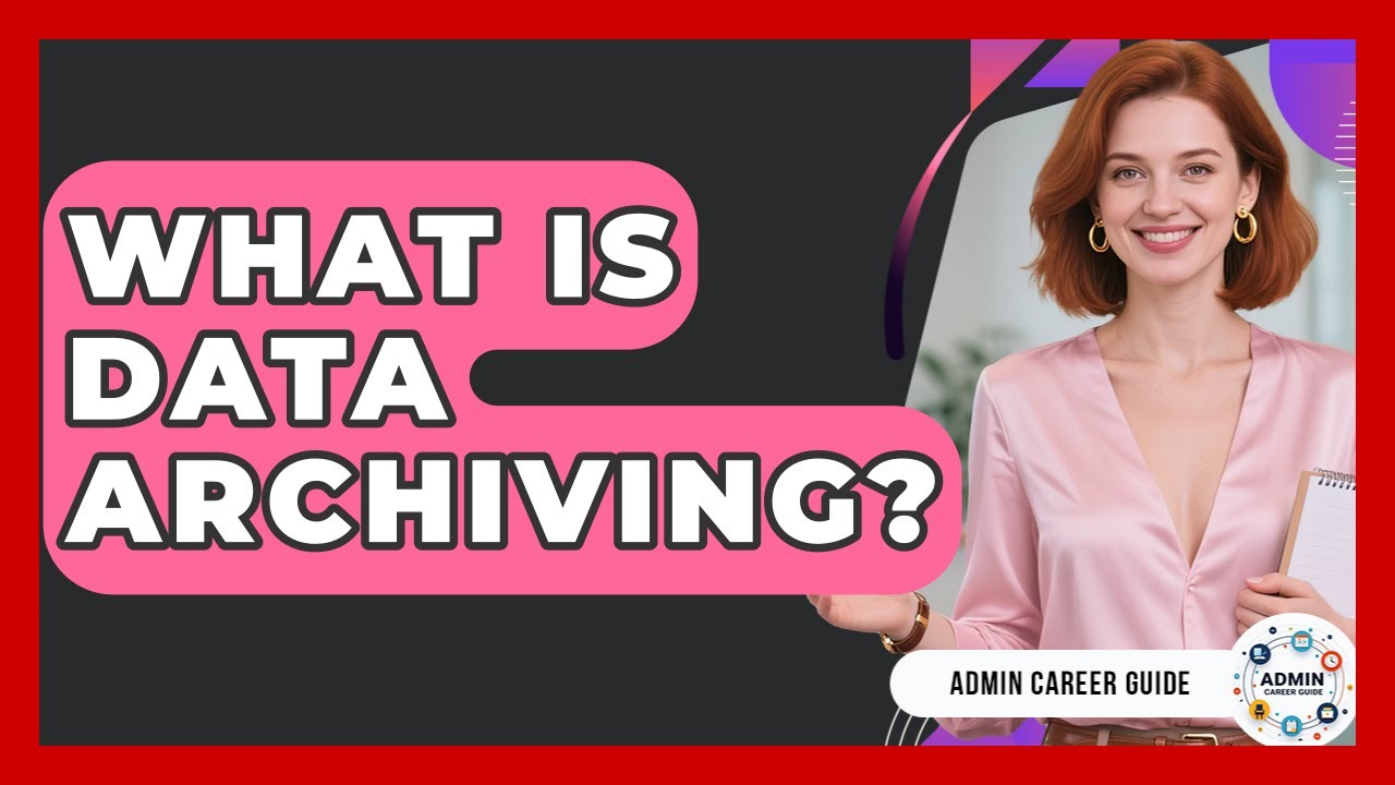 What Is Data Archiving? - Admin Career Guide