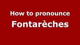 How to pronounce Fontarèches