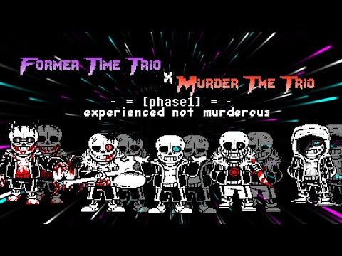 Former Time Trio X Murder Time Trio [Phase 1] - Experienced Not Murderous