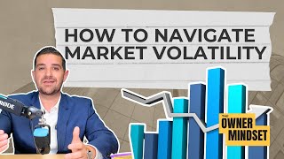 How to Protect Your Real Estate Investments in Volatile Markets | The Owner Mindset Podcast