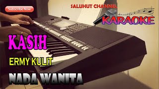Download lagu KASIH [ERMY KULIT] KARAOKE VOKAL WANITA C=DO mp3
