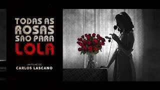 ALL ROSES FOR LOLA Dir  Carlos Lascano