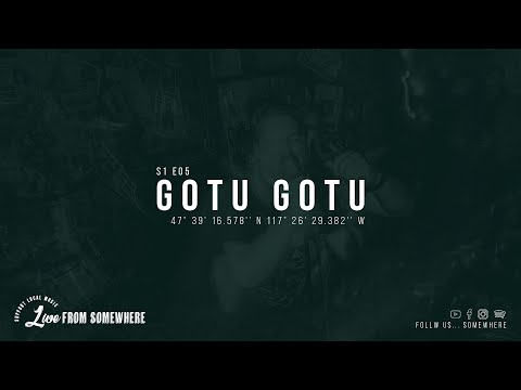 Live From Somewhere // S1 E05 - Gotu Gotu