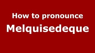 How to pronounce Melquisedeque