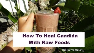 How To Start On A Raw Food Diet To Heal Candida