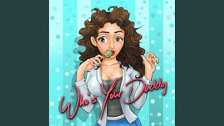 Who&#39;s Your Daddy (feat. Ezo)