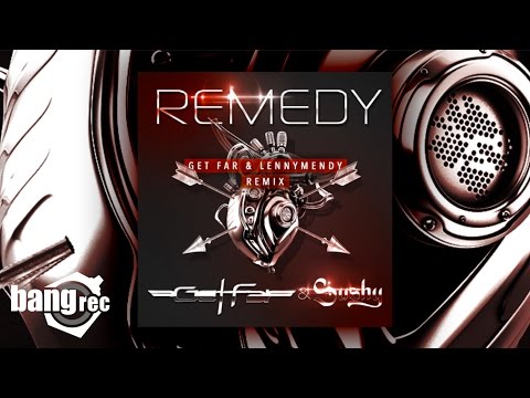 GET FAR & SUSHY - Remedy (Get Far & LennyMendy Remix)