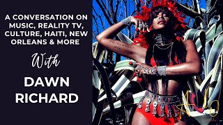 Singer Dawn Richard On Life, Music, Culture, Haiti, New Orleans &amp; More