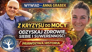Jak wyszłam z życiowego dna i odzyskałam moc - moja historia przemiany i pomocy innym - Anna Grabek