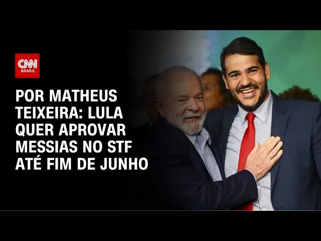 Lula quer aprovar Messias no STF até fim de junho | CNN NOVO DIA