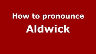 How to pronounce Aldwick