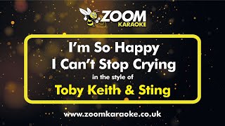 Toby Keith &amp; Sting - I&#39;m So Happy I Can&#39;t Stop Crying - Karaoke Version from Zoom Karaoke