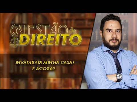 Invadiram minha casa! E agora? - Questão de Direito 164