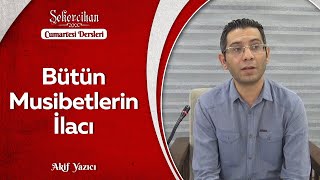 Bütün Musibetlerin İlacı/Akif Yazıcı