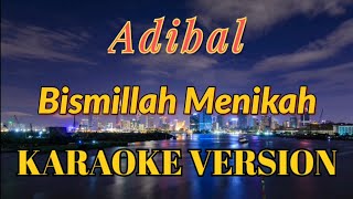Download lagu Adibal - Bismillah Menikah Karaoke mp3