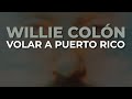 Willie Colón - Volar a Puerto Rico (Audio Oficial)