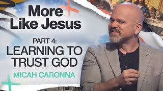 Part 4: Learning To Trust God
