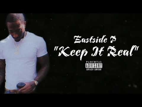 Eastside P “Keep It Real”