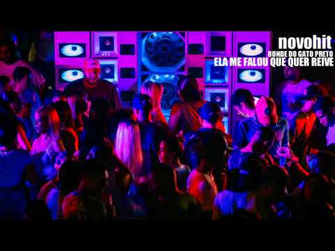 ELA ME FALOU QUE QUER REIVE - BONDE DO GATO PRETO