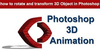 Animation in Photoshop cc Tutorial how to rotate and transform an 3D object in photoshop animation